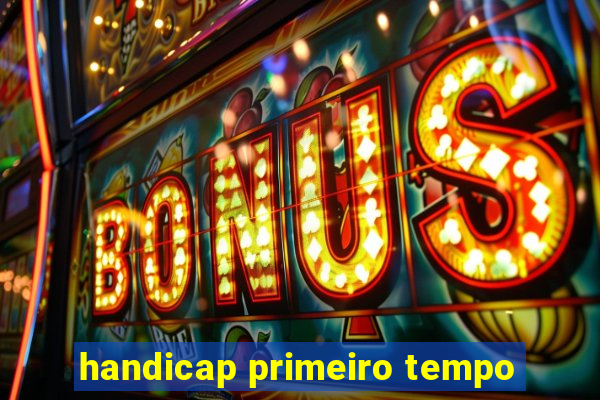 handicap primeiro tempo